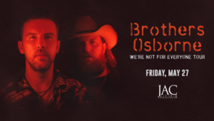 Brothers Osborne – We’re Not For Everyone Tour.